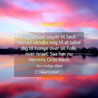 Picture 05 - 1 Samuel 15:1 DA1871 - Og Samuel sagde til Saul: Herren sendte mig til - Bible Verse Picture
