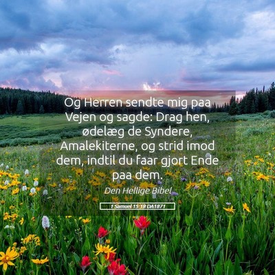 Picture 05 - 1 Samuel 15:18 DA1871 - Og Herren sendte mig paa Vejen og sagde: Drag - Bible Verse Picture