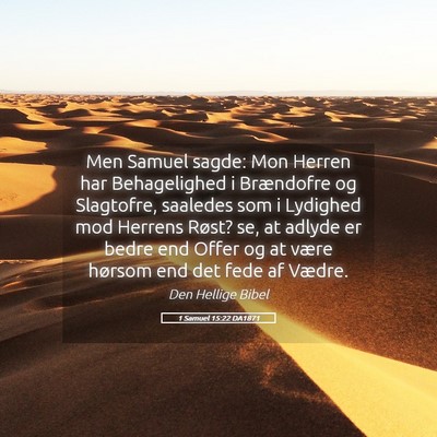 Picture 05 - 1 Samuel 15:22 DA1871 - Men Samuel sagde: Mon Herren har Behagelighed i - Bible Verse Picture
