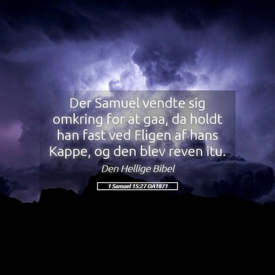 Picture 05 - 1 Samuel 15:27 DA1871 - Der Samuel vendte sig omkring for at gaa, da - Bible Verse Picture