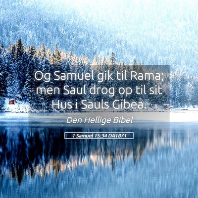 Picture 05 - 1 Samuel 15:34 DA1871 - Og Samuel gik til Rama; men Saul drog op til sit - Bible Verse Picture