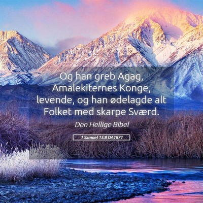 Picture 05 - 1 Samuel 15:8 DA1871 - Og han greb Agag, Amalekiternes Konge, levende, - Bible Verse Picture