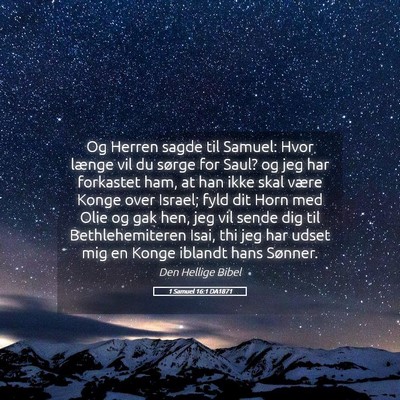 Picture 05 - 1 Samuel 16:1 DA1871 - Og Herren sagde til Samuel: Hvor længe vil du - Bible Verse Picture