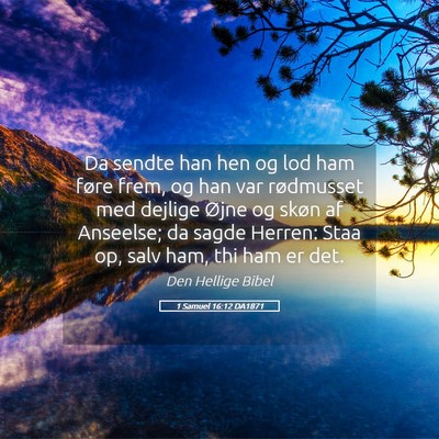 Picture 05 - 1 Samuel 16:12 DA1871 - Da sendte han hen og lod ham føre frem, og han - Bible Verse Picture