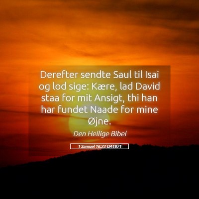 Picture 05 - 1 Samuel 16:22 DA1871 - Derefter sendte Saul til Isai og lod sige: Kære, - Bible Verse Picture