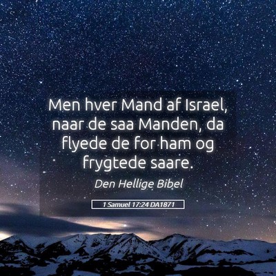 Picture 05 - 1 Samuel 17:24 DA1871 - Men hver Mand af Israel, naar de saa Manden, da - Bible Verse Picture