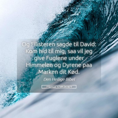 Picture 05 - 1 Samuel 17:44 DA1871 - Og Filisteren sagde til David: Kom hid til mig, - Bible Verse Picture
