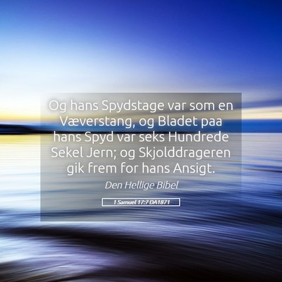 Picture 05 - 1 Samuel 17:7 DA1871 - Og hans Spydstage var som en Væverstang, og - Bible Verse Picture
