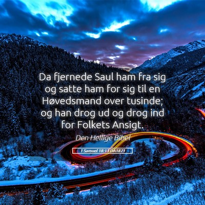 Picture 05 - 1 Samuel 18:13 DA1871 - Da fjernede Saul ham fra sig og satte ham for sig - Bible Verse Picture