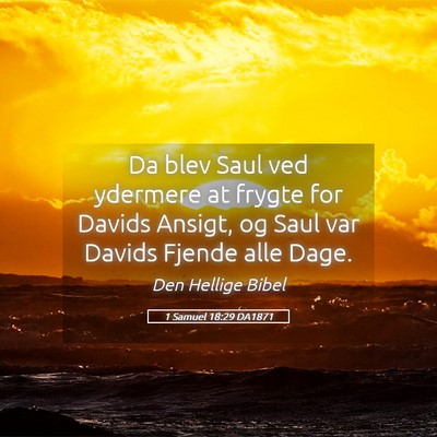 Picture 05 - 1 Samuel 18:29 DA1871 - Da blev Saul ved ydermere at frygte for Davids - Bible Verse Picture