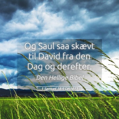 Picture 05 - 1 Samuel 18:9 DA1871 - Og Saul saa skævt til David fra den Dag og - Bible Verse Picture