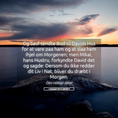 Picture 05 - 1 Samuel 19:11 DA1871 - Og Saul sendte Bud til Davids Hus for at vare paa - Bible Verse Picture