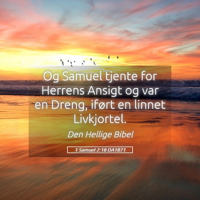 Picture 05 - 1 Samuel 2:18 DA1871 - Og Samuel tjente for Herrens Ansigt og var en - Bible Verse Picture