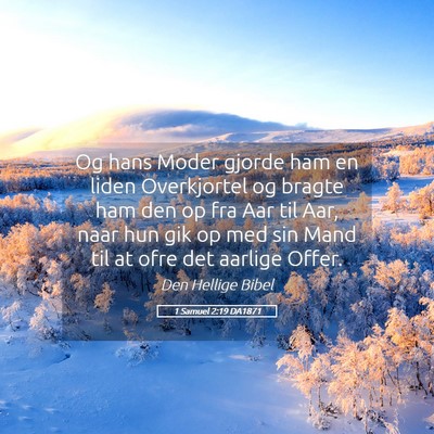 Picture 05 - 1 Samuel 2:19 DA1871 - Og hans Moder gjorde ham en liden Overkjortel og - Bible Verse Picture