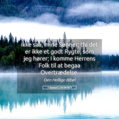 Picture 05 - 1 Samuel 2:24 DA1871 - Ikke saa, mine Sønner; thi det er ikke et godt - Bible Verse Picture