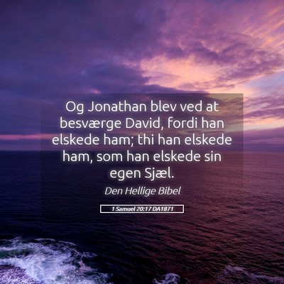 Picture 05 - 1 Samuel 20:17 DA1871 - Og Jonathan blev ved at besværge David, fordi - Bible Verse Picture