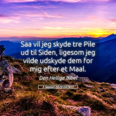 Picture 05 - 1 Samuel 20:20 DA1871 - Saa vil jeg skyde tre Pile ud til Siden, ligesom - Bible Verse Picture