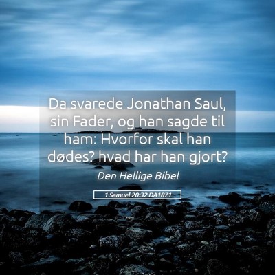 Picture 05 - 1 Samuel 20:32 DA1871 - Da svarede Jonathan Saul, sin Fader, og han sagde - Bible Verse Picture