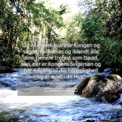 Picture 05 - 1 Samuel 22:14 DA1871 - Og Akimelek svarede Kongen og sagde: Hvilken er - Bible Verse Picture