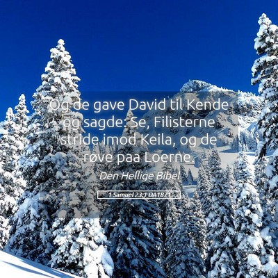 Picture 05 - 1 Samuel 23:1 DA1871 - Og de gave David til Kende og sagde: Se, - Bible Verse Picture