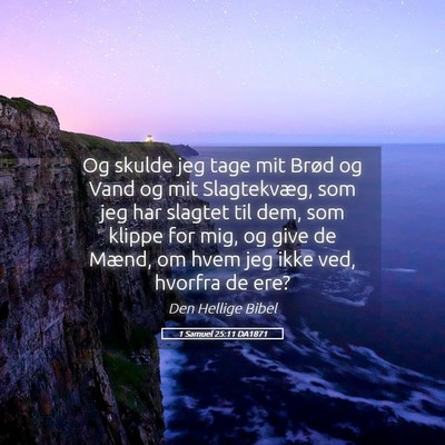 Picture 05 - 1 Samuel 25:11 DA1871 - Og skulde jeg tage mit Brød og Vand og mit - Bible Verse Picture