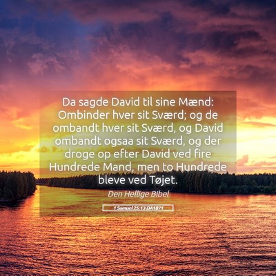 Picture 05 - 1 Samuel 25:13 DA1871 - Da sagde David til sine Mænd: Ombinder hver sit - Bible Verse Picture