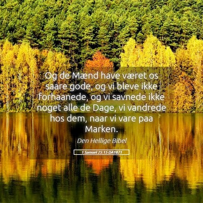 Picture 05 - 1 Samuel 25:15 DA1871 - Og de Mænd have været os saare gode, og vi - Bible Verse Picture