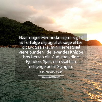 Picture 05 - 1 Samuel 25:29 DA1871 - Naar noget Menneske rejser sig til at forfølge - Bible Verse Picture