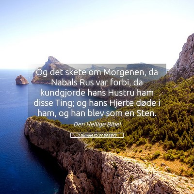 Picture 05 - 1 Samuel 25:37 DA1871 - Og det skete om Morgenen, da Nabals Rus var - Bible Verse Picture