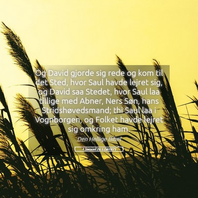 Picture 05 - 1 Samuel 26:5 DA1871 - Og David gjorde sig rede og kom til det Sted, - Bible Verse Picture