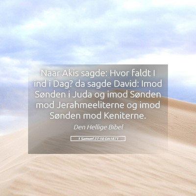 Picture 05 - 1 Samuel 27:10 DA1871 - Naar Akis sagde: Hvor faldt I ind i Dag? da sagde - Bible Verse Picture