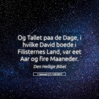 Picture 05 - 1 Samuel 27:7 DA1871 - Og Tallet paa de Dage, i hvilke David boede i - Bible Verse Picture