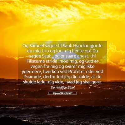 Picture 05 - 1 Samuel 28:15 DA1871 - Og Samuel sagde til Saul: Hvorfor gjorde du mig - Bible Verse Picture