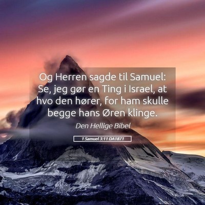 Picture 05 - 1 Samuel 3:11 DA1871 - Og Herren sagde til Samuel: Se, jeg gør en Ting - Bible Verse Picture