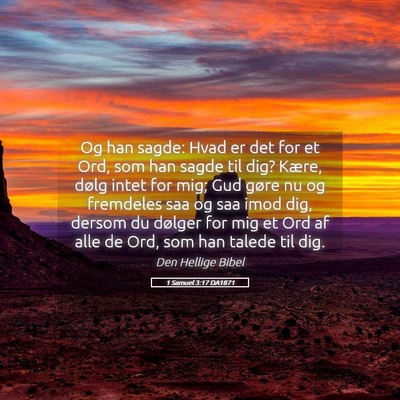 Picture 05 - 1 Samuel 3:17 DA1871 - Og han sagde: Hvad er det for et Ord, som han - Bible Verse Picture