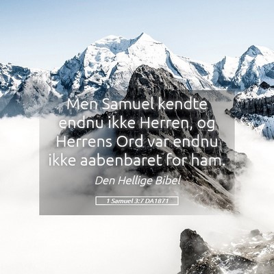 Picture 05 - 1 Samuel 3:7 DA1871 - Men Samuel kendte endnu ikke Herren, og Herrens - Bible Verse Picture