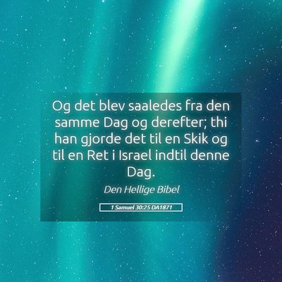 Picture 05 - 1 Samuel 30:25 DA1871 - Og det blev saaledes fra den samme Dag og - Bible Verse Picture