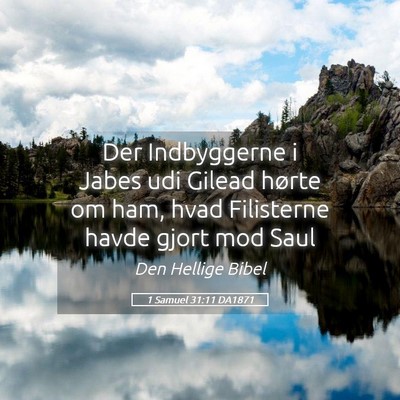 Picture 05 - 1 Samuel 31:11 DA1871 - Der Indbyggerne i Jabes udi Gilead hørte om ham, - Bible Verse Picture
