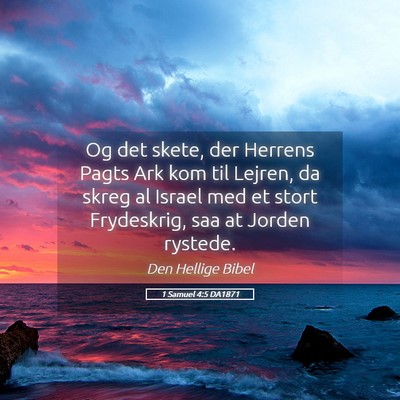 Picture 05 - 1 Samuel 4:5 DA1871 - Og det skete, der Herrens Pagts Ark kom til - Bible Verse Picture