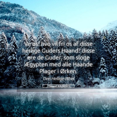 Picture 05 - 1 Samuel 4:8 DA1871 - Ve os! hvo vil fri os af disse herlige Guders - Bible Verse Picture