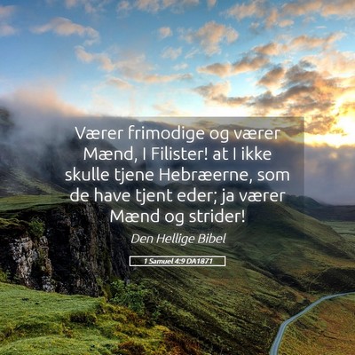Picture 05 - 1 Samuel 4:9 DA1871 - Værer frimodige og værer Mænd, I Filister! at - Bible Verse Picture