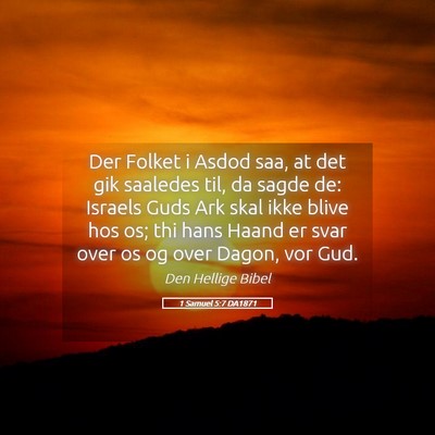 Picture 05 - 1 Samuel 5:7 DA1871 - Der Folket i Asdod saa, at det gik saaledes til, - Bible Verse Picture