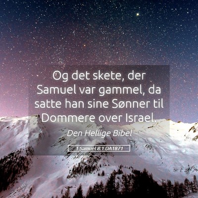 Picture 05 - 1 Samuel 8:1 DA1871 - Og det skete, der Samuel var gammel, da satte han - Bible Verse Picture