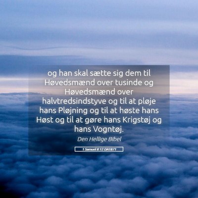 Picture 05 - 1 Samuel 8:12 DA1871 - og han skal sætte sig dem til Høvedsmænd over - Bible Verse Picture