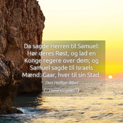 Picture 05 - 1 Samuel 8:22 DA1871 - Da sagde Herren til Samuel: Hør deres Røst, og - Bible Verse Picture