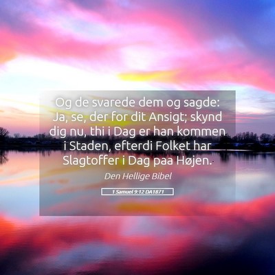 Picture 05 - 1 Samuel 9:12 DA1871 - Og de svarede dem og sagde: Ja, se, der for dit - Bible Verse Picture
