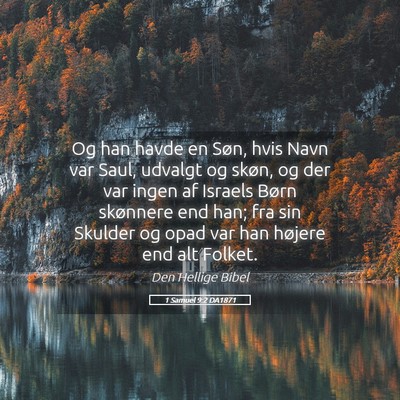 Picture 05 - 1 Samuel 9:2 DA1871 - Og han havde en Søn, hvis Navn var Saul, udvalgt - Bible Verse Picture