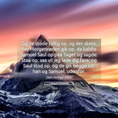 Picture 05 - 1 Samuel 9:26 DA1871 - Og de stode tidlig op, og det skete, der - Bible Verse Picture