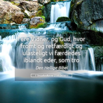 Picture 05 - 1 Tessalonikerne 2:10 DA1871 - I ere Vidner, og Gud, hvor fromt og retfærdigt - Bible Verse Picture