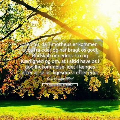 Picture 05 - 1 Tessalonikerne 3:6 DA1871 - Men nu, da Timotheus er kommen til os fra eder og - Bible Verse Picture